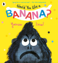 Would You Like a Banana? - Yasmeen Ismail