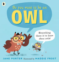 So You Want to Be an Owl : So You Want to Be a ... - Jane Porter