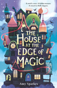 The House at the Edge of Magic : The House at the Edge of Magic - Amy Sparkes