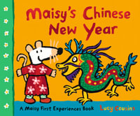 Maisy's Chinese New Year : Maisy First Experiences - Lucy Cousins