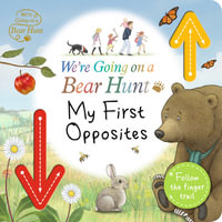 We're Going on a Bear Hunt : My First Opposites