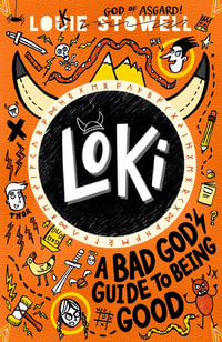 Loki: A Bad God's Guide to Being Good : The No. 1 bestseller - Louie Stowell