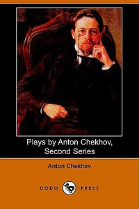 Plays by Anton Chekhov, Second Series - Anton Pavlovich Chekhov