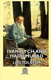 Ivan Ilych and Hadji Murad - Leo Nikolayevich Tolstoy