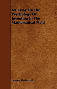 An Essay on the Psychology of Invention in the Mathematical Field - Jacques Hadamard