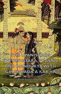 The Upanishads - Svetasvatara, Prasna, and Mandukya with Gaudapada'a Karika - Swami Nikhilananda