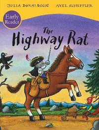 The Highway Rat Early Reader : Highway Rat - Julia Donaldson