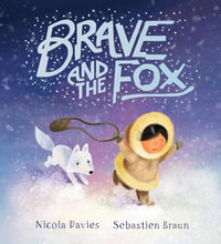 Brave and the Fox - Nicola Davies