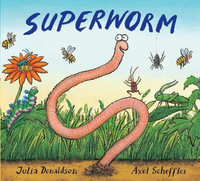 Superworm : Superworm - Julia Donaldson