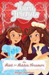 Tiara Friends 4 : The Hunt for Hidden Treasure - Paula Harrison