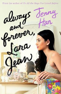 Always and Forever, Lara Jean : To All the Boys I've Loved Before Series : Book 3 - Jenny Han