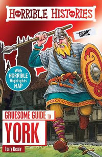 Gruesome Guide to York : Horrible Histories - Terry Deary