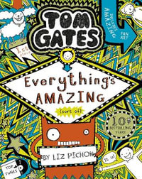 Tom Gates : Everything's Amazing (sort of) - Liz Pichon