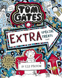 Tom Gates : Extra Special Treats (not) - Liz Pichon