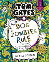 Tom Gates : DogZombies Rule (For now...) - Liz Pichon