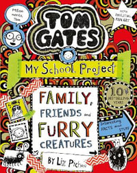 Tom Gates : Family, Friends and Furry Creatures - Liz Pichon