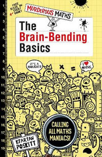 The Brain-Bending Basics : Murderous Maths - Kjartan Poskitt