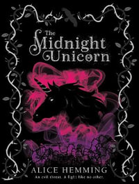 The Midnight Unicorn : Dark Unicorns - Alice Hemming