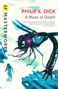 A Maze of Death : SF Masterworks - Philip K. Dick