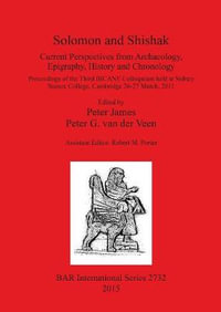 Solomon and Shishak : Current Perspectives from Archaeology, Epigraphy, History and Chronology - Peter James