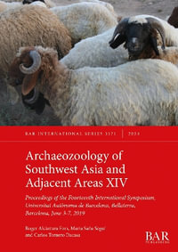 Archaeozoology of Southwest Asia and Adjacent Areas XIV : Proceedings of the Fourteenth International Symposium, Universitat Autònoma de Barcelona, Bel - Roger Alcàntara Fors