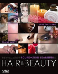 The Official Guide to Foundation Learning in Hair & Beauty - Jane Goldsbro