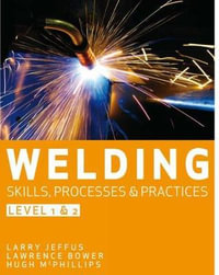 Welding Skills, Processes and Practices : Level 2 - Larry Jeffus