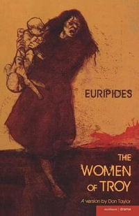 The Women of Troy : Modern Plays - Euripides