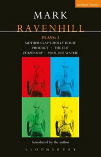 Ravenhill Plays: 2 : Mother Clap's Molly House; The Cut; Citizenship; Pool (no water); Product - Mark Ravenhill