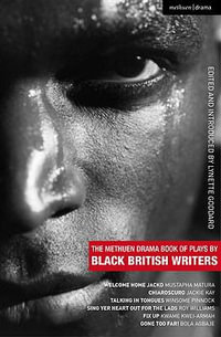 The Methuen Drama Book of Plays by Black British Writers : Welcome Home Jacko; Chiaroscuro; Talking in Tongues; Sing Yer Heart Out ...; Fix Up; Gone To - Mustapha Matura