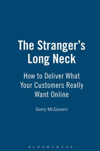 The Stranger's Long Neck : How to Deliver What Your Customers Really Want Online - Gerry McGovern