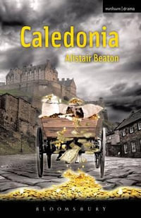 Caledonia : Modern Plays - Alistair Beaton