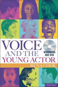 Voice and the Young Actor : A Workbook and DVD - Rena Cook