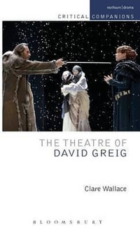 The Theatre of David Greig : Critical Companions - Clare Wallace