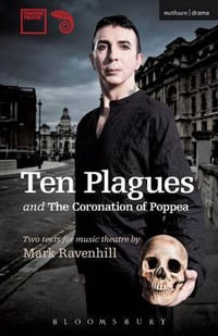 'Ten Plagues' and 'The Coronation of Poppea' : Modern Plays - Mark Ravenhill