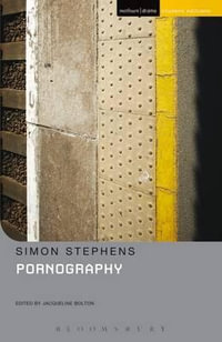 Pornography : Student Editions - Simon Stephens