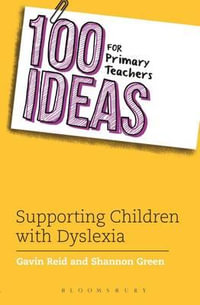 100 Ideas for Primary Teachers : Supporting Children with Dyslexia - Shannon Green