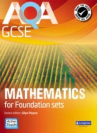 AQA GCSE Mathematics for Foundation sets Student Book : AQA GCSE Maths 2010 - Glyn Payne