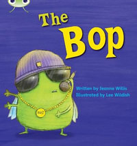 Bug Club Phonics - Phase 2 Unit 5 : The Bop - Jeanne Willis