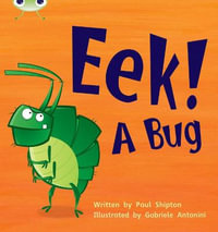 Bug Club Phonics - Phase 3 Unit 11 : Eek! A Bug - Paul Shipton