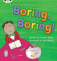 Bug Club Phonics - Phase 5 Unit 19 : Boring, Boring - Jeanne Willis