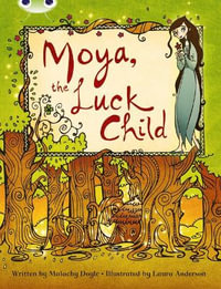 Bug Club Independent Fiction Year 3 Brown A Moya, the Luck Child : BUG CLUB - Malachy Doyle