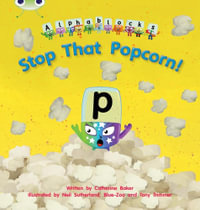 Bug Club Phonics - Phase 3 Unit 10 : Alphablocks Stop That Popcorn! - Catherine Baker