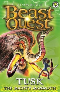 Tusk the Mighty Mammoth : Beast Quest The Dark Realm Series : Beast Quest : Book 17 - Adam Blade