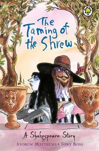 The Taming Of The Shrew : A Shakespeare Story - William Shakespeare