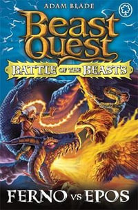Ferno Vs Epos : Beast Quest Battle of the Beasts : Book 1 - Adam Blade