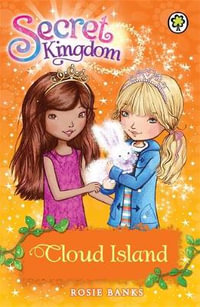 Cloud Island : The Secret Kingdom Series : Book 3 - Rosie Banks