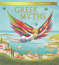 The Orchard Book of Greek Myths - Geraldine McCaughrean