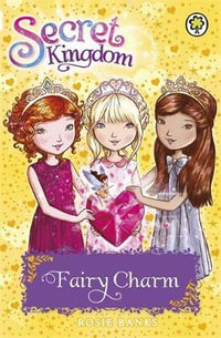 Fairy Charm : Secret Kingdom Series : Book 31 - Rosie Banks