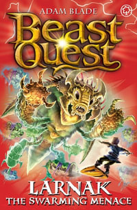 Beast Quest: Larnak the Swarming Menace : Series 22 Book 2 - Adam Blade